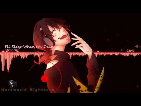 Nightcore I'll Sleep When I'm Dead