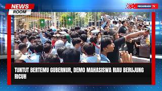 Desak Temui Gubernur, Demo Mahasiswa Riau Berujung Bentrok