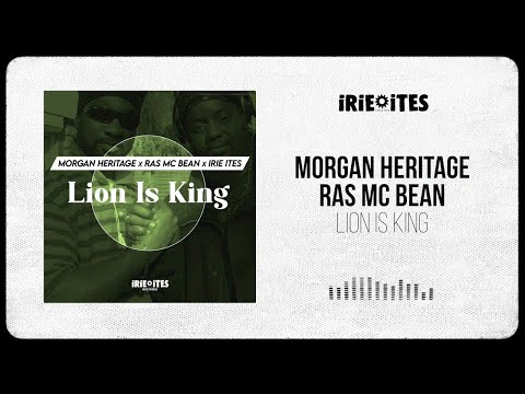 Morgan Heritage & Ras McBean & Irie Ites - Lion Is King (Official Audio)