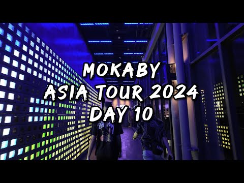 MOKABY Asia Tour VLOG DAY 10