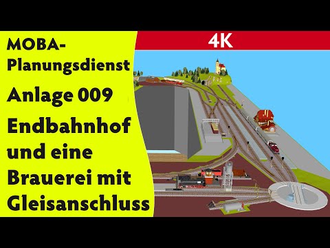 4K - Thorstens MOBA-Planungsdienst Anlage 009 – Endbahnhof und eine Brauerei mit Gleisanschluss