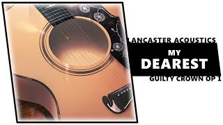 My Dearest (Guilty Crown OP 1 acoustic cover) | LANCASTER ACOUSTICS