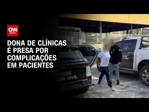 Dona de clínicas estéticas é presa por complicações em pacientes | CNN NOVO DIA