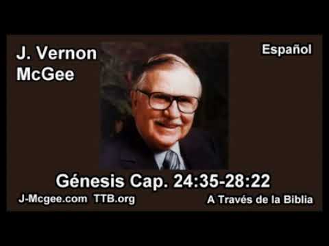 GÉNESIS  24:35-28:22 - ESTUDIANDO LA BIBLIA CON ( J Vernon Mcgee)