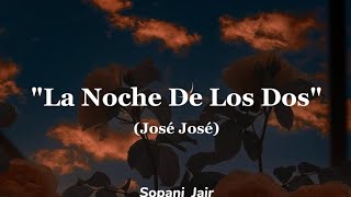 La Noche De Los Dos / José José (LYRICS/Letra) #elpríncipedelacanción #josejose #music