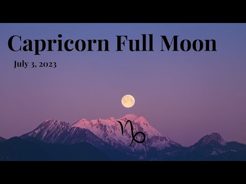 Capricorn Full Moon, July 3rd 2023 ~ What are we building in our lives? ~ Astrology