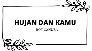 Download lagu Hujan dan Kamu Adalah Rindu | Boy Candra mp3