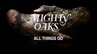 Musik-Video-Miniaturansicht zu All Things Go Songtext von Mighty Oaks