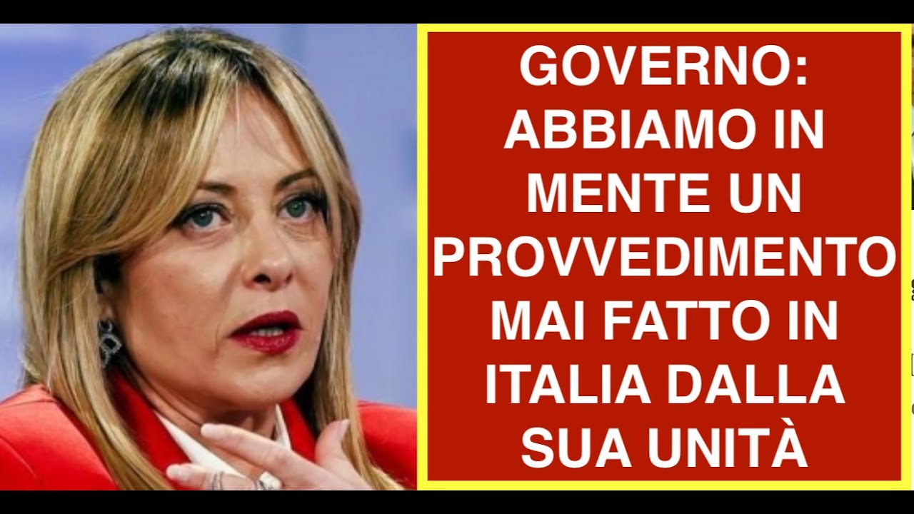 GOVERNO: ABBIAMO IN MENTE UN PROVVEDIMENTO MAI FATTO IN ITALIA DALLA SUA UNITÀ