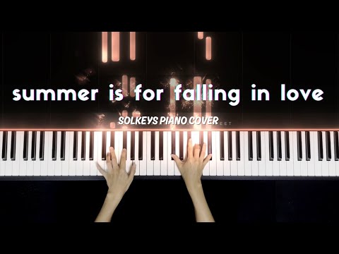 summer is for falling in love - Sarah Kang Piano Cover + Sheets