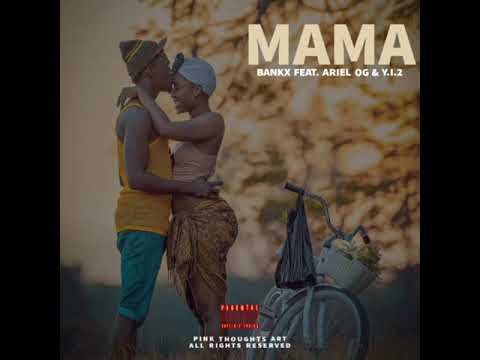 Bankx ft Ariel OG & Y.I.2 - MAMA
