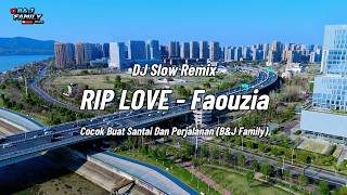 Download lagu DJ SLOW REMIX TERBARU 2026 !! RIP LOVE - Faouzia Cocok Buat Santai Kerja perjalanan B&J FAMILY mp3