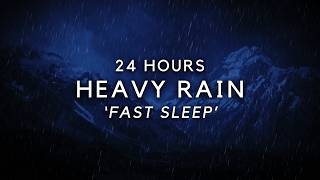 Heavy Rain to Sleep FAST - 24 Hours Rainfall to Stop Insomnia, Rain in Mountains