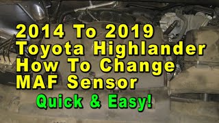 2014 To 2019 Toyota Highlander How To Change MAF Mass Air Flow Sensor + Part Numbers - Quick & Easy