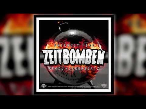 Friendly Fire - Zeitbomben (prod. MirrorBeatz) 2017