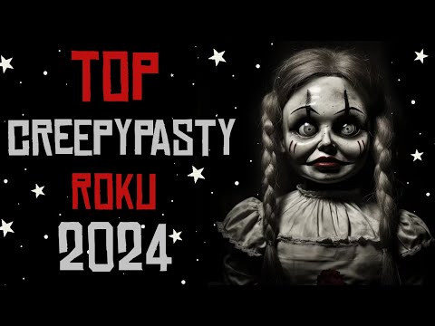 TOP CREEPYPASTY ROKU 2024 | creepypasta kompilace [CZ]