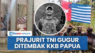Senjata Ikut Dirampas, Prajurit TNI Praka Satria Taopan Asal NTT Gugur Ditembak KKB Papua di Yuguru