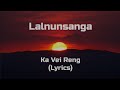Lalnunsanga - Ka Vei Reng (Lyrics)