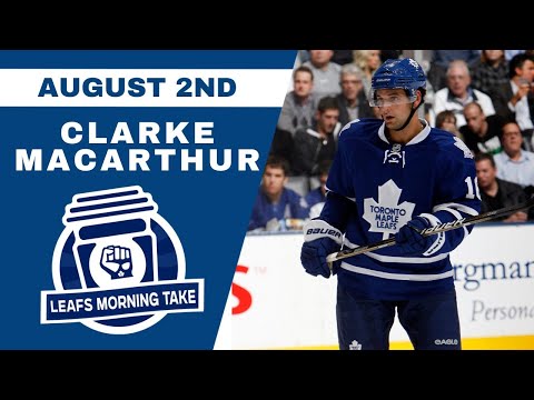 CATCHING UP WITH FORMER LEAF CLARKE MACARTHUR | Leafs Morning Take