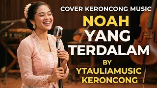 Download lagu NOAH - YANG TERDALAM - COVER KERONCONG VERSION BY YTAULIAMUSIC KERONCONG  mp3