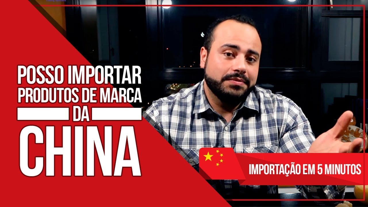 Posso importar produtos de marca? É legal? Posso revender? Importação da China