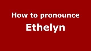 How to pronounce Ethelyn