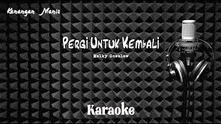 Download lagu Melky Goeslaw - Pergi Untuk Kembali - Karaoke tanpa vocal mp3