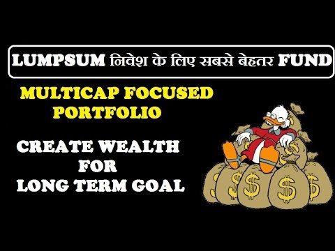 Best Fund to Invest Lumpsum for Longterm || Multicap Focused Portfolio