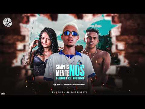 MC DANINHO  E A LOBINHA E CZT - SIMPLESMENTE NOIS  -  MUSICA NOVA