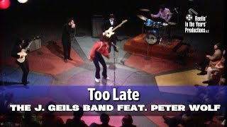 J. Geils Band (feat. Peter Wolf) • Too Late • 1970 [Reelin' In The Years Archive]