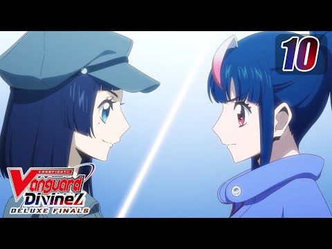 [Subbed][Episode 10] CARDFIGHT!! VANGUARD Divinez DELUXE Finals - The Chosen Path