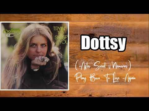 (After Sweet Memories) Play Born To Lose Again \ Dottsy