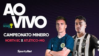 AO VIVO E COM IMAGENS: NORTH EC X ATLÉTICO-MG | RODADA 2 | CAMPEONATO MINEIRO