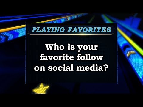 Playing Favorites: Who do you like to follow on social media?
