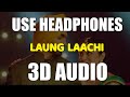 Laung Laachi (3D AUDIO) | Official Video | Bass Boosted | Virtual 3D Audio