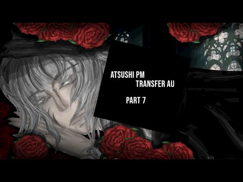 BSD PM Transfer Atsushi | Part 7 | BSD Transfer theory | Port Mafia AU | bungo stray dogs | my AU