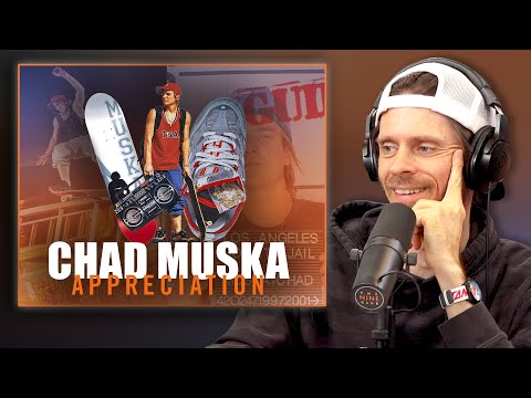 CHAD MUSKA Appreciation!