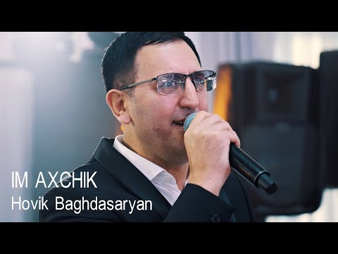 Hovik Baghdasaryan - IM AXCHIK