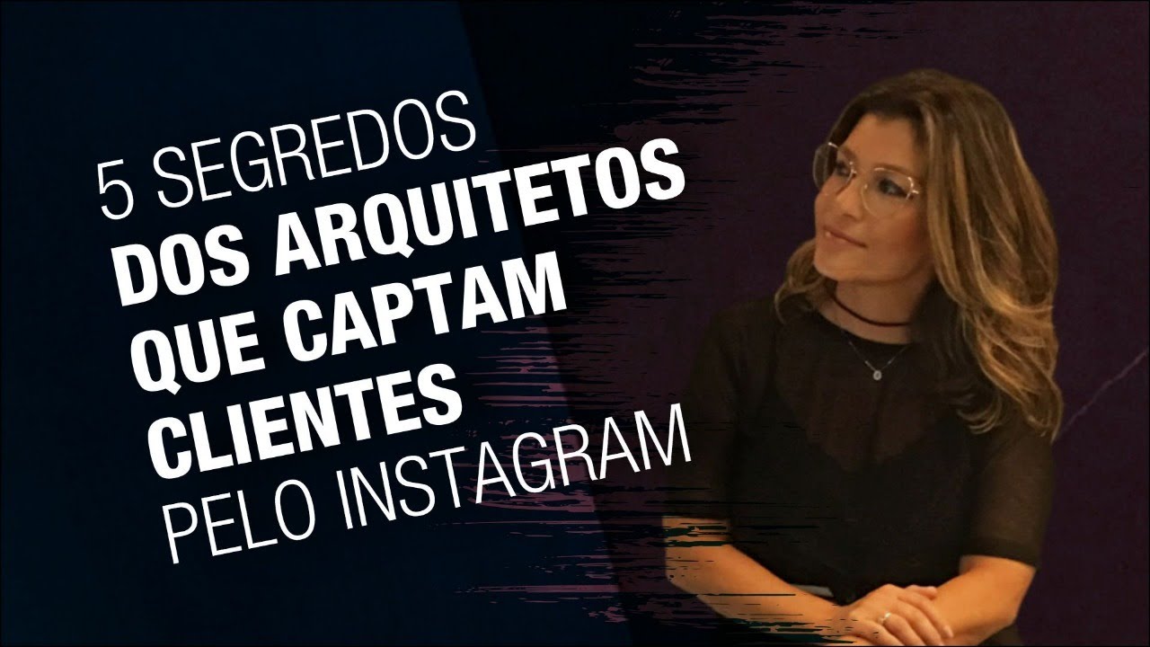 5 segredos dos arquitetos no Instagram!