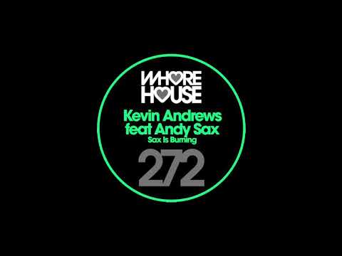 Sax Is Burning - Kevin Andrews Ft. Andy Sax - WHORE HOUSE 272