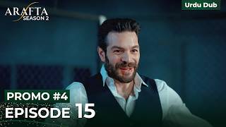 Arafta Episode 15 Promo 4 | Arafta Season 2 | Turkish Drama in Urdu #S2PEP15