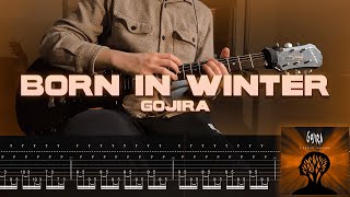 Born In Winter - Gojira (ON-SCREEN TAB) (ONE-TAKE COVER)
