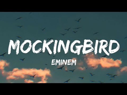 Mockingbird - Eminem (Lyrics)|Now hush little baby, don't you cry Everything's gonna be alright
