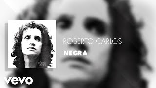 Roberto Carlos - Negra (Áudio Oficial)