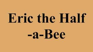 Eric the Half-a-Bee