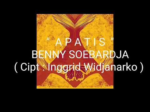 " APATIS " by Benny Soebardja ( cipt : Ingrid Widjanarko )