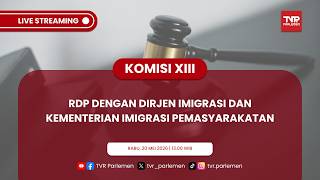 KOMISI XIII RDP DENGAN DIRJEN IMIGRASI DAN KEMENTERIAN IMIGRASI PEMASYARAKATAN