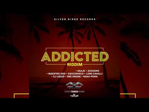 Addicted Riddim Mix (2019) Noah Powa,Zj Liquid,Maestro Don & More (Silver Birds Records)