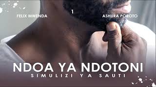 NDOA YA NDOTONI -01, Stori ya Kusisimua. Sauti by FELIX MWENDA @Simulizi Mix