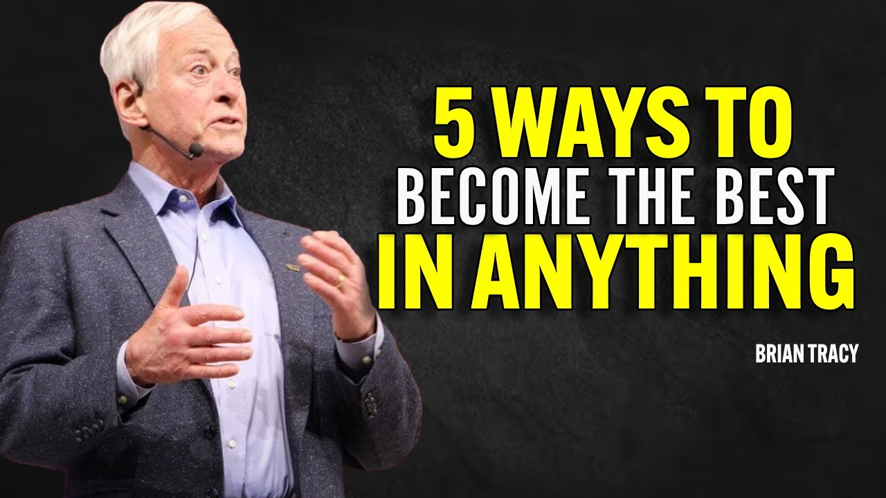 5 Ways to Become the Best in Anything - Brian Tracy Motivation